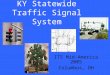KY Statewide Traffic Signal System ITS Mid-America 2005 Columbus, OH
