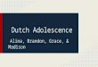 Dutch Adolescence Alina, Brandon, Grace, & Madison