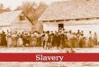 Slavery. Essential Questions Why were African Americans more desirable as slaves than indentured servants or Native Americans? What sort of conditions