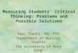 9 Jun 001 Measuring Students’ Critical Thinking: Problems and Possible Solutions Aggi Tiwari RN PhD Department of Nursing Studies The University of Hong