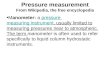 Pressure measurement From Wikipedia, the free encyclopedia Manometer: a pressure measuring instrument, usually limited to measuring pressures near to atmospheric