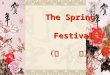 The Spring The Spring Festival Festival （春 节） （春 节）