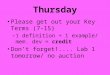 Thursday Please get out your Key Terms (7-15) Please get out your Key Terms (7-15) – 1 definition + 1 example/ mem. dev = credit Don’t forget!.... Lab