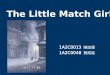 The Little Match Girl 1A2C0013 陳誼珊 1A2C0048 黃威銘. Her little hands were almost numbed with cold. Oh! a match might afford her a world of comfort, if she