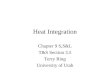Heat Integration Chapter 9 S,S&L T&S Section 3.5 Terry Ring University of Utah