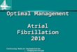 Continuing Medical Implementation …...bridging the care gap Optimal Management Atrial Fibrillation 2010