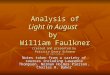 Analysis of Light in August by William Faulkner created and presented by Patricia Geary Schoene all rights reserved Notes taken from a variety of sources