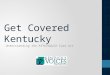 Get Covered Kentucky Understanding the Affordable Care Act