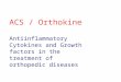 ACS / Orthokine Antiinflammatory Cytokines and Growth factors in the treatment of orthopedic diseases