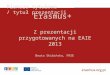 Erasmus+ Z prezentacji przygotowanych na EAIE 2013 Beata Skibińska, FRSE