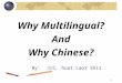 1 Why Multilingual? And Why Chinese? By: 花老师， hua1 Lao3 Shi1
