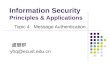 Information Security Principles & Applications Topic 4: Message Authentication 虞慧群 yhq@ecust.edu.cn