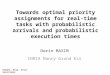 Towards optimal priority assignments for real-time tasks with probabilistic arrivals and probabilistic execution times Dorin MAXIM INRIA Nancy Grand Est