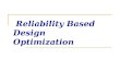 Reliability Based Design Optimization. Outline RBDO problem definition Reliability Calculation Transformation from X-space to u-space RBDO Formulations