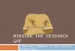MINDING THE RESEARCH GAP Teaching Students to Use Sources Effectively