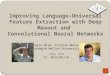 Improving Language-Universal Feature Extraction with Deep Maxout and Convolutional Neural Networks Yajie Miao, Florian Metze Carnegie Mellon University