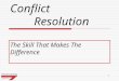 1 Conflict Resolution The Skill That Makes The Difference