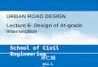 School of Civil Engineering 孙仁娟 2012.3.20 URBAN ROAD DESIGN Lecture 6- Design of At-grade Intersection