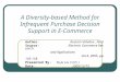 A Diversity-based Method for Infrequent Purchase Decision Support in E-Commerce Author ： Rustam Vahidov, Fei Ji Source ： Electrnic Commerce Research and
