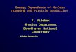 Energy Dependence of Nuclear Stopping and Particle production Energy Dependence of Nuclear Stopping and Particle production F. Videbœk Physics Department