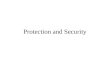 Protection and Security. Policy & Mechanism Protection mechanisms are tools used to implement security policies –Authentication –Authorization –Cryptography