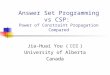 Answer Set Programming vs CSP: Power of Constraint Propagation Compared Jia-Huai You ( 犹嘉槐 ) University of Alberta Canada