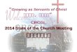 CBCGL 2014 State of the Church Meeting 教會近況座談會 “ Growing as Servants of Christ 學習基督, 僕人心志 ”