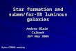 Star formation and submm/far- IR luminous galaxies Andrew Blain Caltech 26 th May 2005 Kyoto COSMOS meeting