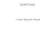 1 SORTING Dan Barrish-Flood. 2 heapsort made file “3-Sorting-Intro-Heapsort.ppt”