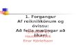FIF 1. Forgangur Af reiknilíkönum og óvissu: Að fella mælingar að líkani Fyrirlestur #2 Haustönn 2006 Einar Hjörleifsson