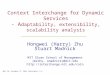 Context Interchange for Dynamic Services - A daptability, extensibility, scalability analysis Hongwei (Harry) Zhu Stuart Madnick MIT Sloan School of Management