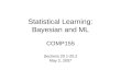 Statistical Learning: Bayesian and ML COMP155 Sections 20.1-20.2 May 2, 2007