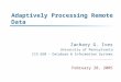 Adaptively Processing Remote Data Zachary G. Ives University of Pennsylvania CIS 650 – Database & Information Systems February 28, 2005