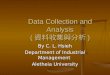 Data Collection and Analysis ( 資料收集與分析 ) By C. L. Hsieh Department of Industrial Management Aletheia University
