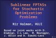 1 / 22 Sublinear FPTASs for Stochastic Optimization Problems Nir Halman, HUJI Based on joint works with D. Klabjan, C-L Lee, M. Mostagir, J. Orlin and