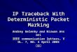 IP Traceback With Deterministic Packet Marking Andrey Belenky and Nirwan Ansari IEEE communication letters, VOL. 7, NO. 4 April 2003 林怡彣