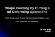 Shape Forming by Cutting and Deforming Operations Shape Forming by Cutting and Deforming Operations Koichi Hirota, Atsuko Tanaka, Toyohisa Kaneko, Michitaka