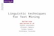 Linguistic techniques for Text Mining NaCTeM team  Sophia Ananiadou Chikashi Nobata Yutaka Sasaki Yoshimasa Tsuruoka