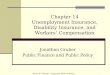 Chapter 14 Unemployment Insurance, Disability Insurance, and Workers’ Compensation Jonathan Gruber Public Finance and Public Policy Aaron S. Yelowitz -