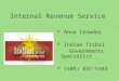 Internal Revenue Service  Anna Crowder  Indian Tribal Governments Specialist  (505) 837-5583