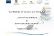 Conferința de lansare a proiectului „Inovare academic ă și succes pe piața muncii” POSDRU/18/1.2/G/11495
