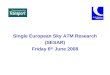 Single European Sky ATM Research (SESAR) Friday 6 th June 2008