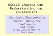ESC110 Chapter One Understanding our Environment Principles of Environmental Science - Inquiry and Applications, 2nd Edition by William and Mary Ann Cunningham