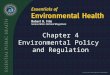 Chapter 4 Environmental Policy and Regulation. Environmental Policy “A statement by an organization [e.g., public such as government, or private] of its