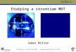 Studying a strontium MOT – group meeting 01-12-08 Studying a strontium MOT James Millen