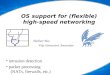 OS support for (flexible) high-speed networking Herbert Bos Vrije Universiteit Amsterdam uspace kspace nspace u k n monitoring intrusion detection packet