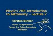 Physics 202: Introduction to Astronomy – Lecture 2 Carsten Denker Physics Department Center for Solar–Terrestrial Research