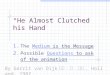 “ He Almost Clutched his Hand ” 1. The Medium is the MessageMedium 2. Possible Questions to ask of the animationQuestions By Gerrit van Dijk 葛瑞. 凡. 戴克,