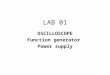LAB 01 OSCILLOSCOPE Function generator Power supply