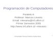 1 Programación de Computadores Paralelo 6 Profesor: Marcos Levano Email: mlevano@inf.utfsm.cl Primer Semestre 2005 mlevano Universidad